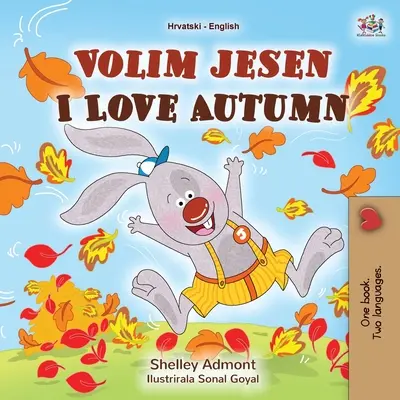 J'aime l'automne (livre croate bilingue anglais pour enfants) - I Love Autumn (Croatian English Bilingual Book for Kids)