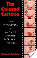 Le dessin animé de couleur : La présentation des Noirs dans les courts métrages d'animation américains, 1907-1954 - The Colored Cartoon: Black Presentation in American Animated Short Films, 1907-1954