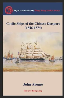 Les Coolie Ships de la diaspora chinoise (1846-1874) - Coolie Ships of the Chinese Diaspora (1846-1874)