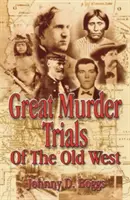 Les grands procès pour meurtre de l'Ouest - Great Murder Trials of the Old West