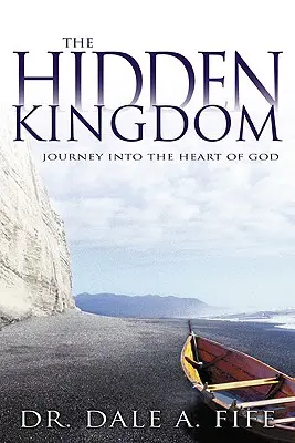 Le Royaume Caché : Voyage au cœur de Dieu - The Hidden Kingdom: Journey Into the Heart of God