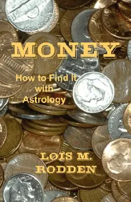 L'argent : Comment le trouver grâce à l'astrologie - Money: How to Find It with Astrology