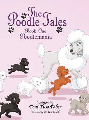 Les contes du caniche : Livre 1 : Poodlemania - The Poodle Tales: Book One: Poodlemania