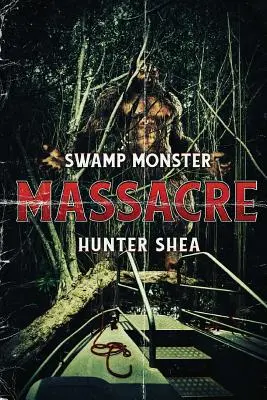 Massacre du monstre des marais - Swamp Monster Massacre