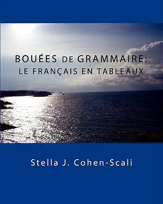 Bouees de Grammaire : Le Français En Tableaux - Bouees de Grammaire: Le Francais En Tableaux