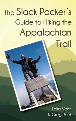 Le guide de la randonnée sur le sentier des Appalaches à l'usage des routards - The Slack Packer's Guide to Hiking the Appalachian Trail