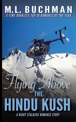 Flying Above the Hindu Kush : une histoire d'amour militaire pour les opérations spéciales - Flying Above the Hindu Kush: a military Special Operations romance story