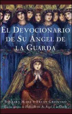 El Devocionario de Su Angel de La Guarda (Livre de prière et de guérison d'Angelspeake) - El Devocionario de Su Angel de La Guarda (Angelspeake Book of Prayer and Healing