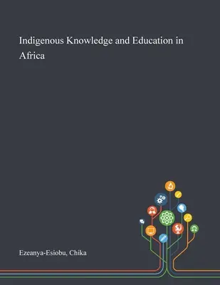 Connaissances indigènes et éducation en Afrique - Indigenous Knowledge and Education in Africa