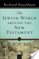 Le monde juif autour du Nouveau Testament - The Jewish World Around the New Testament