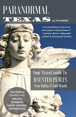 Paranormal Texas : Votre guide de voyage des lieux hantés près de Dallas et Fort Worth, (2ème édition) - Paranormal Texas: Your Travel Guide to Haunted Places near Dallas & Fort Worth, (2nd Edition)