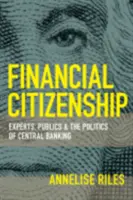 La citoyenneté financière : Les experts, les publics et la politique des banques centrales - Financial Citizenship: Experts, Publics, and the Politics of Central Banking
