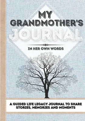 Le journal de ma grand-mère : Le journal de ma grand-mère : Un journal guidé pour partager des histoires, des souvenirs et des moments - 7 x 10 - My Grandmother's Journal: A Guided Life Legacy Journal To Share Stories, Memories and Moments - 7 x 10