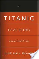 Une histoire d'amour sur le Titanic : Ida et Isidor Straus - A Titanic Love Story: Ida and Isidor Straus