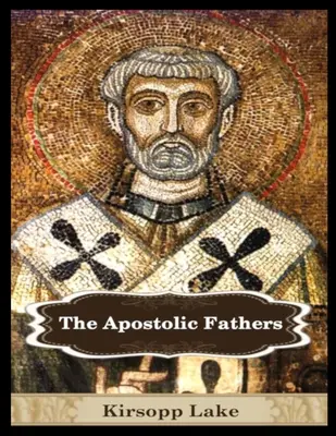 Les Pères apostoliques : Vol. 1 - The Apostolic Fathers: Vol. 1