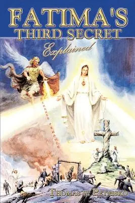 Le troisième secret de Fatima expliqué - Fatima's Third Secret Explained