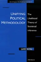 Unifier la méthodologie politique : La théorie de la vraisemblance de l'inférence statistique - Unifying Political Methodology: The Likelihood Theory of Statistical Inference