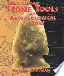 Comprendre les outils en pierre et les sites archéologiques - Understanding Stone Tools and Archaeological Sites