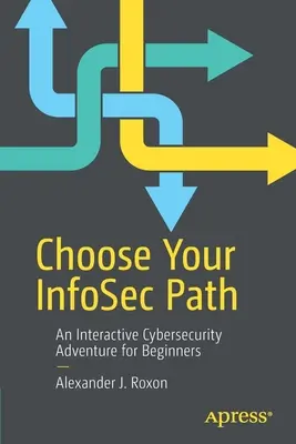 Choisissez votre voie en matière d'infosécurité : Une aventure interactive en cybersécurité pour les débutants - Choose Your Infosec Path: An Interactive Cybersecurity Adventure for Beginners