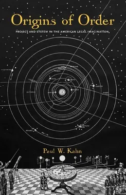 Les origines de l'ordre : Projet et système dans l'imaginaire juridique américain - Origins of Order: Project and System in the American Legal Imagination
