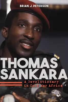 Thomas Sankara : Un révolutionnaire dans l'Afrique de la guerre froide - Thomas Sankara: A Revolutionary in Cold War Africa