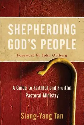 Berger le peuple de Dieu : Un guide pour un ministère pastoral fidèle et fructueux - Shepherding God's People: A Guide to Faithful and Fruitful Pastoral Ministry