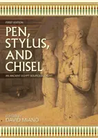 La plume, le stylet et le ciseau : Un livre de référence sur l'Égypte ancienne - Pen, Stylus, and Chisel: An Ancient Egypt Sourcebook