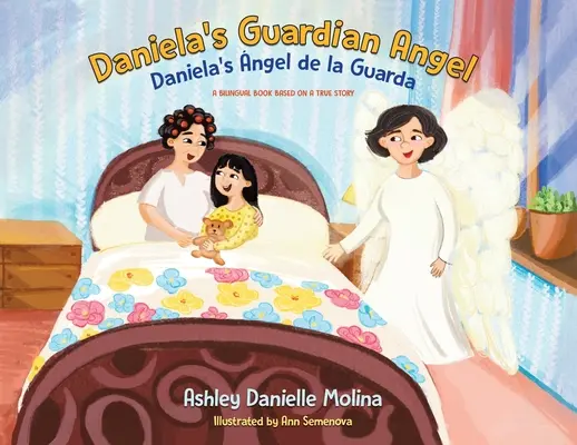 L'ange gardien de Daniela / Daniela's ngel de la Guarda : Un livre bilingue inspiré d'une histoire vraie - Daniela's Guardian Angel / Daniela's ngel de la Guarda: A Bilingual Book Based on a True Story
