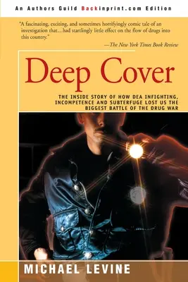 Deep Cover : L'histoire intérieure de la manière dont les luttes intestines, l'incompétence et les subterfuges de la DEA nous ont fait perdre la plus grande bataille de la guerre contre la drogue. - Deep Cover: The Inside Story of How DEA Infighting, Incompetence, and Subterfuge Lost Us the Biggest Battle of the Drug War