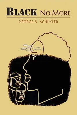 Black No More : Un compte-rendu des étranges et merveilleux travaux de la science dans le pays de la liberté, A.D. 1933-1940 - Black No More: Being an Account of the Strange and Wonderful Workings of Science in the Land of the Free, A.D. 1933-1940