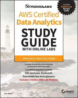 Guide d'étude Aws Certified Data Analytics avec laboratoires en ligne : Examen de spécialité Das-C01 - Aws Certified Data Analytics Study Guide with Online Labs: Specialty Das-C01 Exam