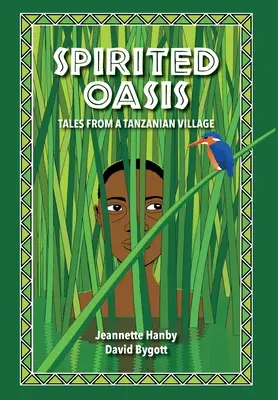 L'oasis de l'esprit : Contes d'un village tanzanien - Spirited Oasis: Tales from a Tanzanian Village