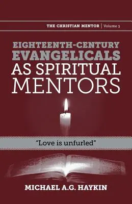 Les évangéliques du dix-huitième siècle comme mentors spirituels : L'amour se déploie - Eighteenth-Century Evangelicals as Spiritual Mentors: Love Is Unfurled