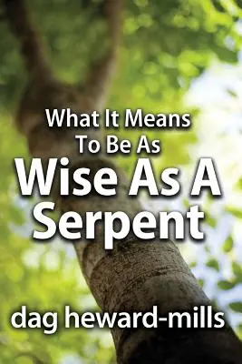 Ce que signifie être aussi sage qu'un serpent - What It Means to Be as Wise as a Serpent