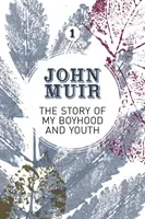 L'histoire de mon enfance et de ma jeunesse : La biographie des premières années d'un pionnier de l'environnement - The Story of my Boyhood and Youth: An early years biography of a pioneering environmentalist