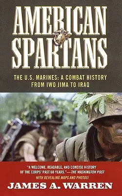 Les spartiates américains : Les Marines américains : Une histoire de combat depuis Iwo Jima - American Spartans: The U.S. Marines: A Combat History from Iwo Jima