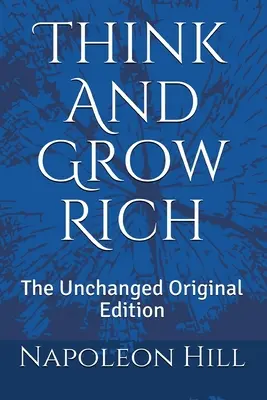 Pensez et devenez riche : l'édition originale inchangée - Think And Grow Rich: The Unchanged Original Edition