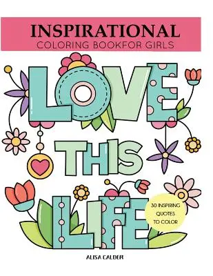 Livre de coloriage inspirant pour les filles : Citations inspirantes à colorier - Inspirational Coloring Book for Girls: Inspiring Quotes to Color