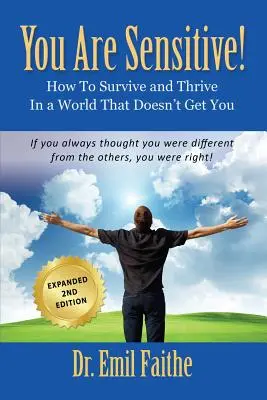 VOUS ÊTES SENSIBLE ! Comment survivre et prospérer dans un monde qui ne vous comprend pas - DEUXIÈME ÉDITION - YOU ARE SENSITIVE! How to Survive and Thrive in a World That Doesn't Get You - SECOND EDITION