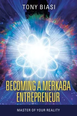 Devenir un entrepreneur Merkaba : Maître de votre réalité - Becoming a Merkaba Entrepreneur: Master of Your Reality