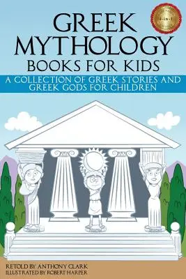 Livres de mythologie grecque pour enfants : Une collection d'histoires grecques et de dieux grecs pour les enfants - Greek Mythology Books for Kids: A Collection of Greek Stories and Greek Gods for Children