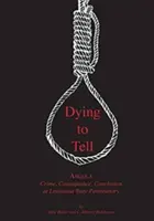 Dying to Tell : Angola Crime, Consequence, and Conclusion at Louisiana State Penitentiary (en anglais seulement) - Dying to Tell: Angola Crime, Consequence, and Conclusion at Louisiana State Penitentiary
