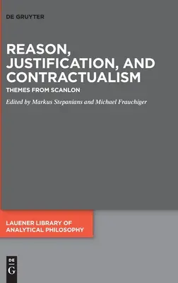 Raison, justification et contractualisme : Thèmes de Scanlon - Reason, Justification, and Contractualism: Themes from Scanlon