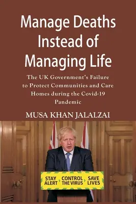 Gérer les décès au lieu de gérer la vie : L'échec du gouvernement britannique à protéger les communautés et les maisons de soins pendant la pandémie de Covid-19 - Manage Deaths Instead of Managing Life: The UK Government's Failure to Protect Communities and Care Homes during the Covid-19 Pandemic