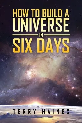 Comment construire un univers en six jours - How to Build a Universe in Six Days