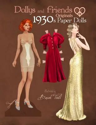 Dollys and Friends Originals 1930s Paper Dolls : Collection de poupées en papier glamour des années 30 - Dollys and Friends Originals 1930s Paper Dolls: Glamorous Thirties Vintage Fashion Paper Doll Collection