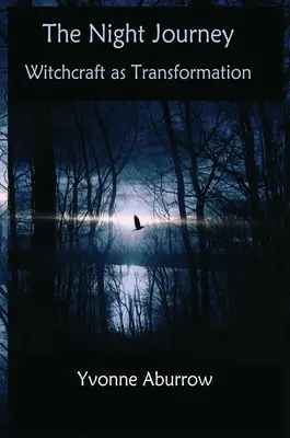 Le voyage nocturne : La sorcellerie comme transformation - The Night Journey: Witchcraft as transformation