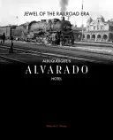 Un joyau de l'ère ferroviaire : L'hôtel Alvarado d'Albuquerque - Jewel of the Railroad Era: Albuquerque's Alvarado Hotel