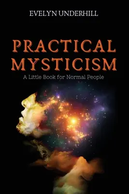 Mystique pratique : Un petit livre pour les gens normaux - Practical Mysticism: A Little Book for Normal People