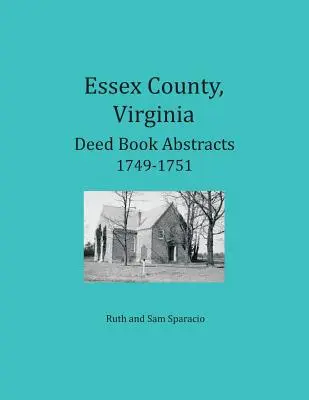 Comté d'Essex, Virginie Résumés de livres d'actes 1749-1751` - Essex County, Virginia Deed Book Abstracts 1749-1751`